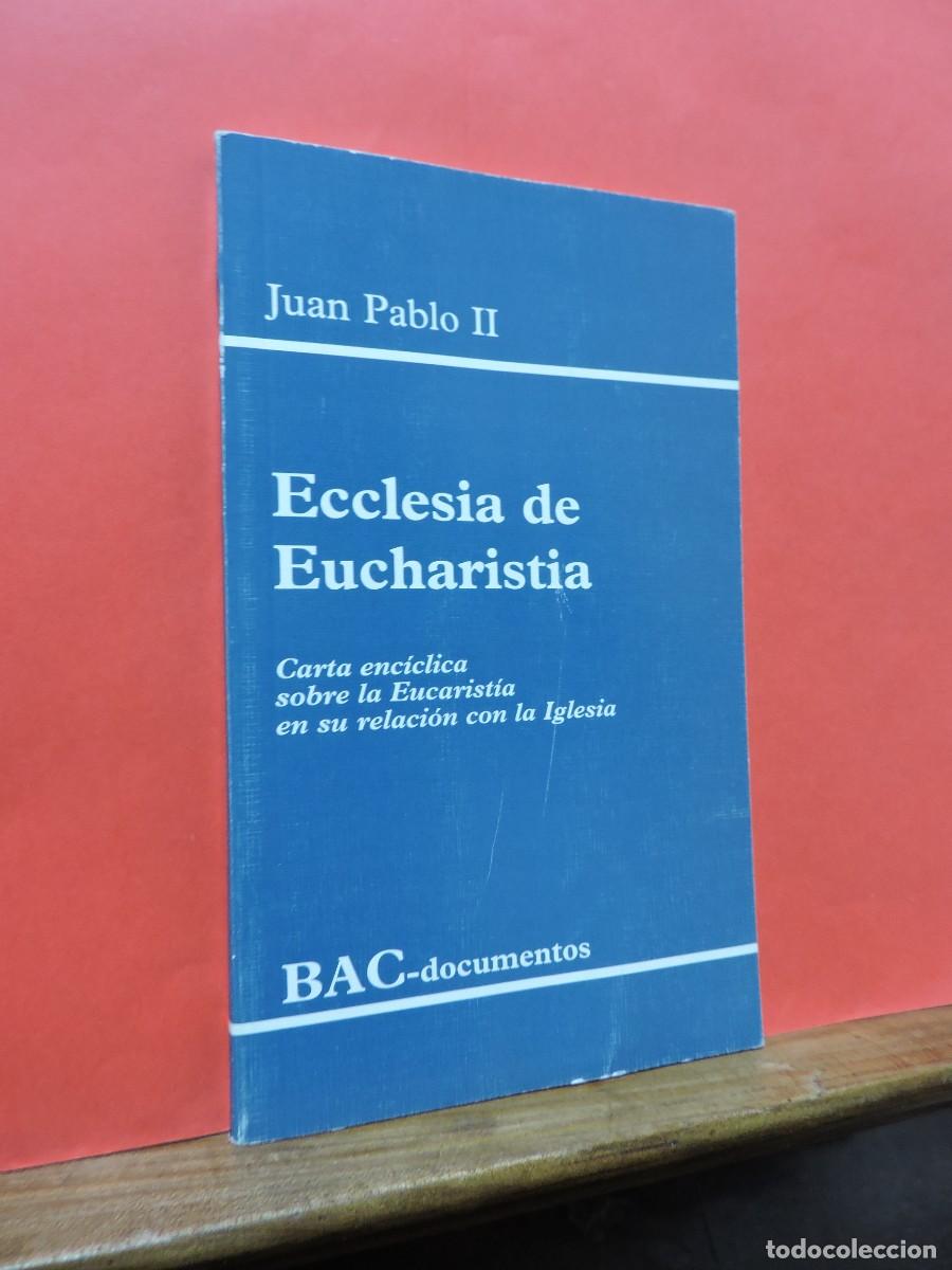 Libros: Ecclesia de Eucharistia. Juan Pablo II. Ed. BAC-documentos. Madrid, 2003 - Foto 1