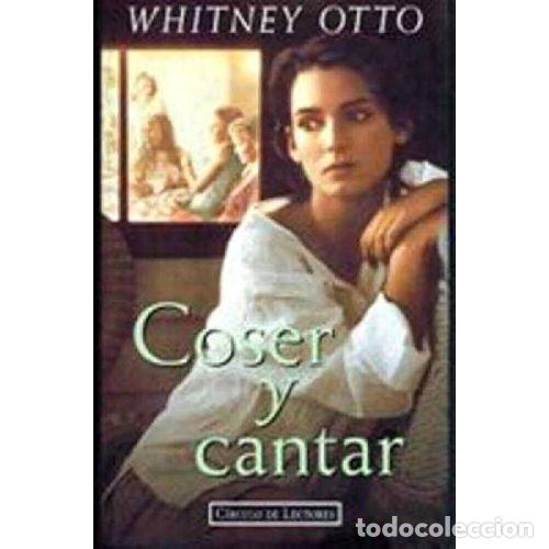 Libros: COSER y CANTAR - WHITNEY OTTO - Sin Especificar - Foto 1