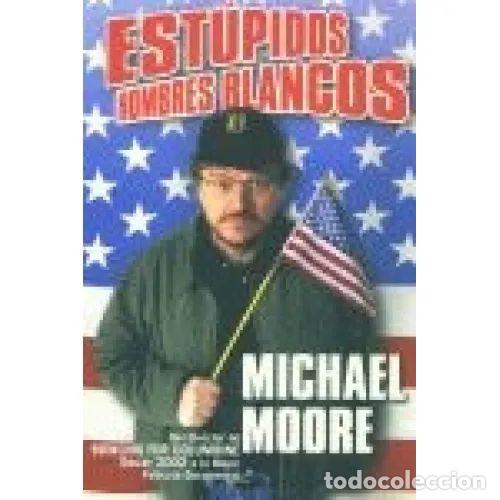 Libros: ESTUPIDOS HOMBRES BLANCOS - MOORE, MICHAEL - Sin Especificar - Foto 1