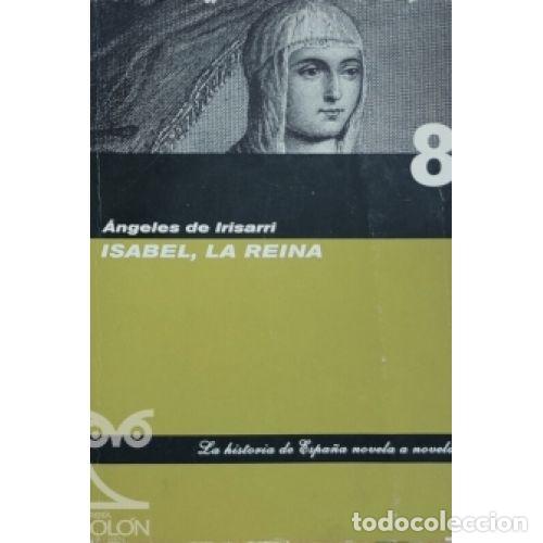 Libros: ISABEL, la REINA - ANGELES de IRISARRI - Sin Especificar - Foto 1