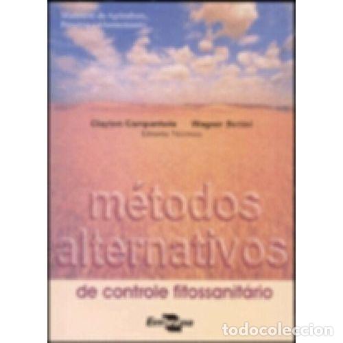 Libros: M&Eacute;TODOS ALTERNATIVOS DE CONTROLE FITOSSANIT&Aacute;RIO - CLAYTON CAMPANHOLA, WAGNER BETTIOL