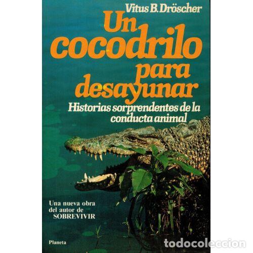 Libros: UN COCODRILO para DESAYUNAR - VITUS B. DROSCHER - Sin Especificar