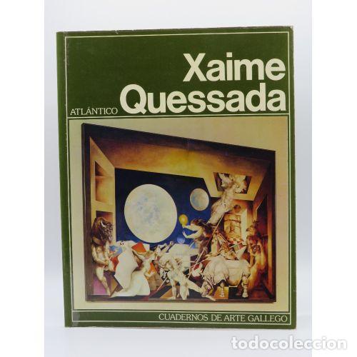 B&uuml;cher: XAIME QUESSADA (CUADERNOS de ARTE GALLEGO) - EDITORIAL ATLANTICO - Sin Especificar