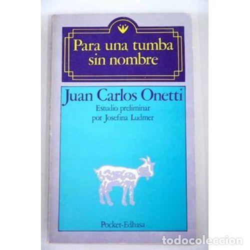 books: Para una Tumba Sin Nombre - Juan Carlos Onetti - Editorial Sin Especificar