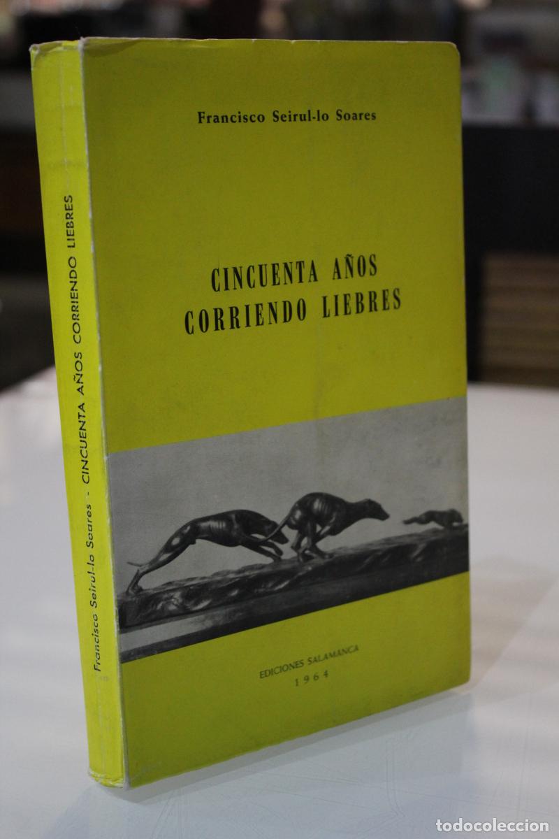 Livros em segunda m&atilde;o: Cincuenta a&ntilde;os corriendo liebres [Dedicado] - Seriul-lo Soares, Francisco.