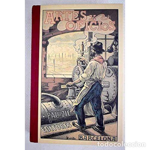 Libros: ARTES y OFICIOS (FACCSIMIL) - LUCIANO GARC&Iacute;A y JOS&Eacute; PALUZIE - Sin Especificar
