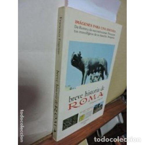 Libros: BREVE HISTORIA de ROMA(IM&Aacute;GENES para UNA HISTORIA, de ROMA y de SUS INSTITUCIONES) - EUGENIO F. -...