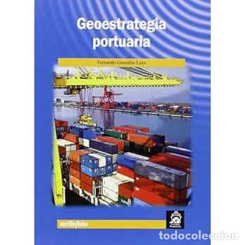 books: Geoestrategia Portuaria - Fernando Gonzalez Laxe - Netbiblo - 2013, 1&ordf; ed. - Estudios Mar&iacute;timos