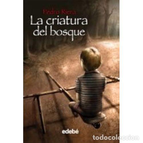 B&uuml;cher: La Criatura del Bosque - Pedro Riera de Habsburgo - Edeb&eacute; - 2009, 1&ordf; ed. - Fantasy