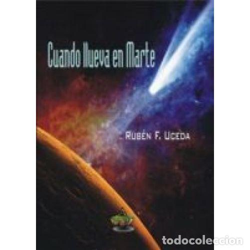Libros: Cuando Llueva en Marte - Fern&aacute;ndez Uceda, Rub&eacute;n - Ediciones Atlantis - 2016, 1&ordf; ed. - Fant&aacute;stica, N&ordm;