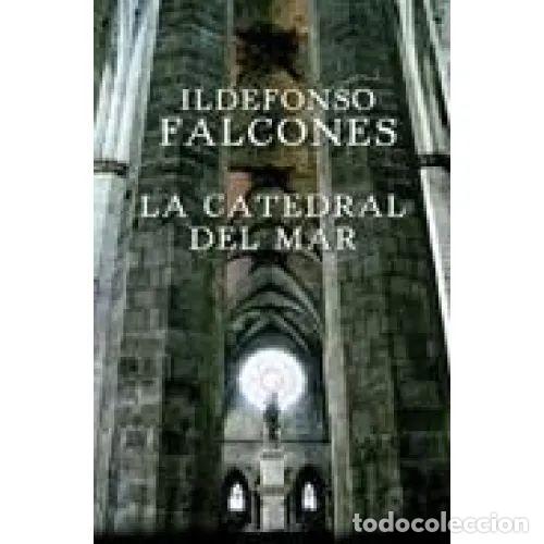 B&uuml;cher: La Catedral del Mar - Ildefonso Falcones - Grijalbo - 2009, 1&ordf; ed. - Novela Hist&oacute;rica, 100106