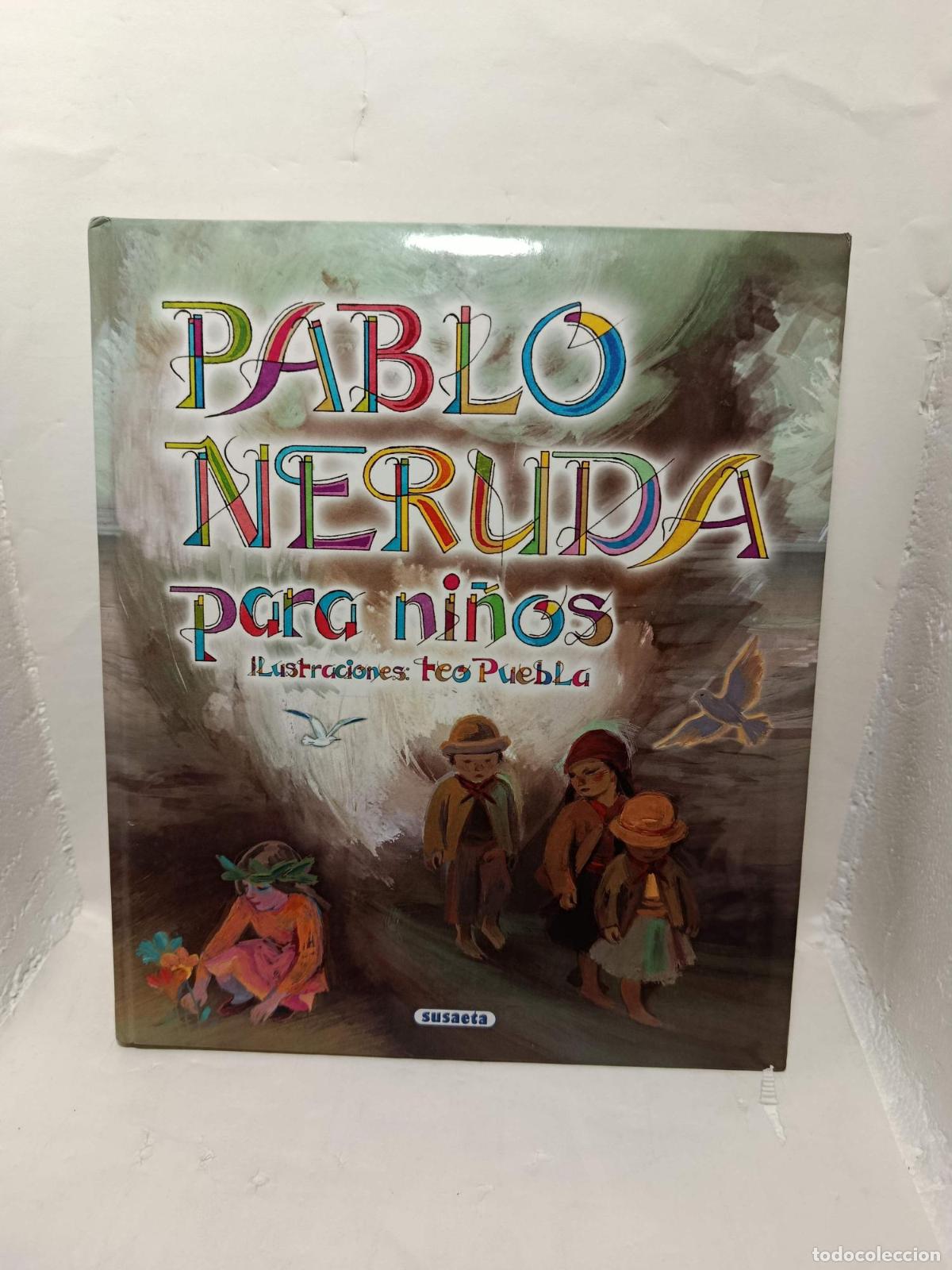 Libros: PABLO NERUDA PARA NI&Ntilde;OS. Ilustraciones: Teo Puebla - Pablo Neruda