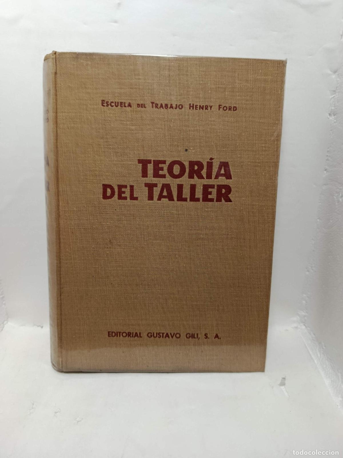 Libros: TEOR&Iacute;A DEL TALLER. Escuela del Trabajo Henry Ford. Tratado te&oacute;rico pr&aacute;ctico del taller mec&aacute;nico - An