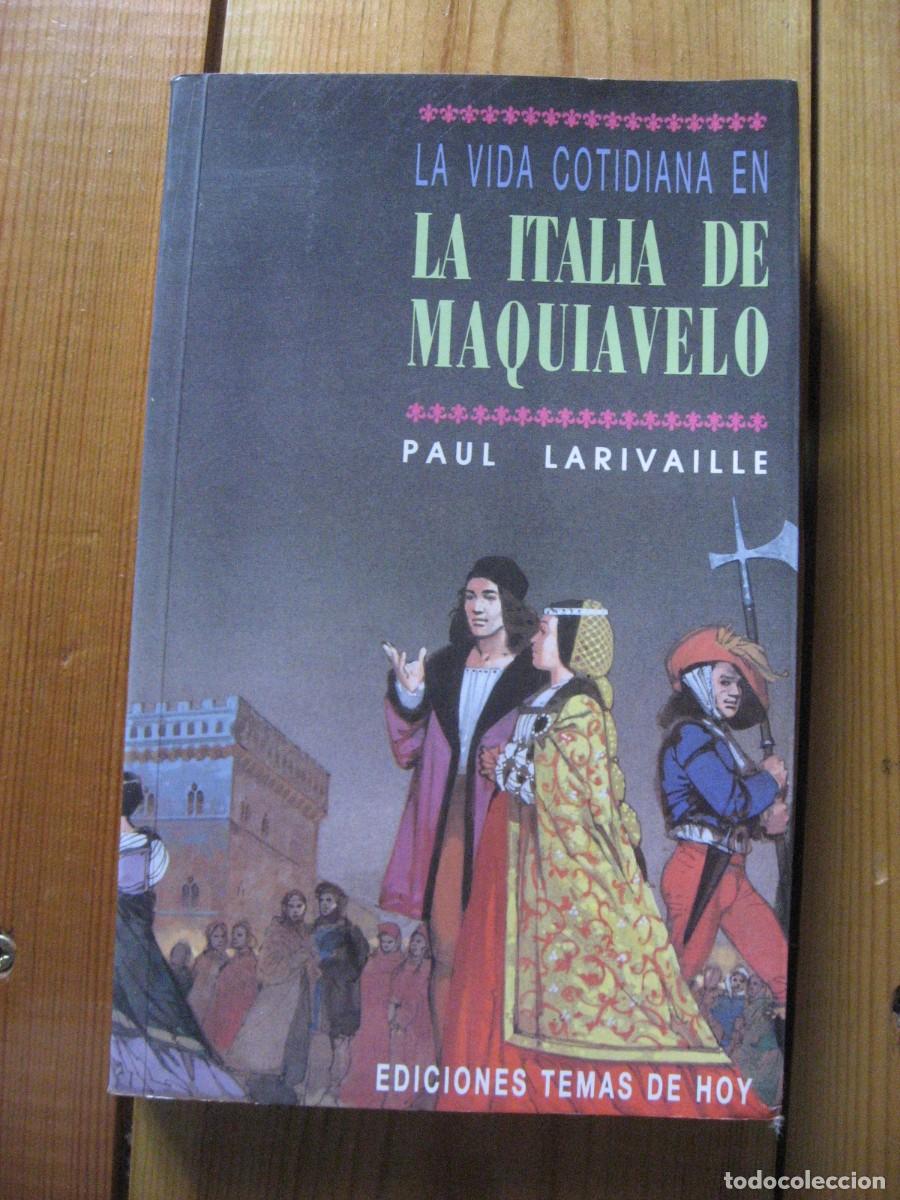 Libros: LA VIDA COTIDIANA EN LA ITALIA DE MAQUIAVELO - Paul Larivaille