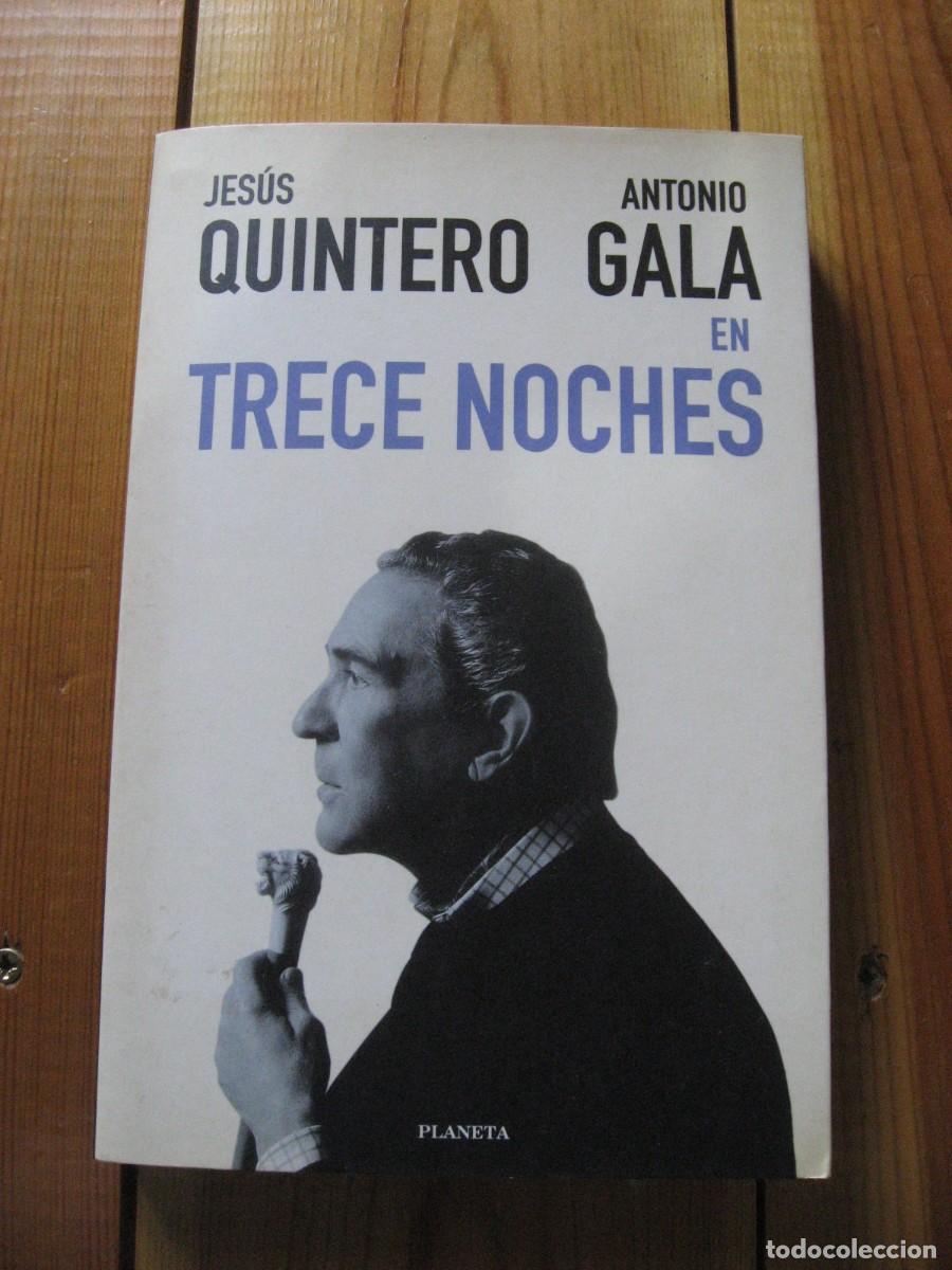 Libros: JES&Uacute;S QUINTERO ANTONIO GALA-EN TRECE NOCHES