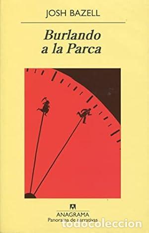 Libri di seconda mano: Burlando a la Parca: 731 (Panorama de narrativas) - Bazell, Josh