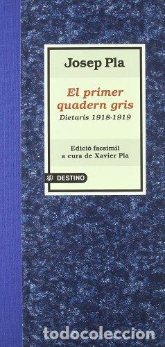 Libros: El Primer Quadern Gris. Dietaris 1918-1919 - Pla, Josep