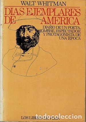 Livres: DIAS EJEMPLARES DE AMERICA. DIARIO DE UN POETA, HOMBRE, ESPECTADOR Y PROTAGONISTA DE UNA EPOCA - Whi