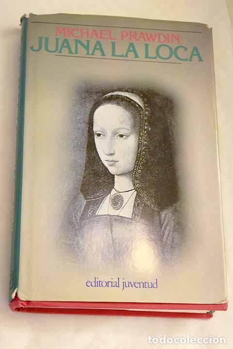 Libros: Juana la Loca: Prawdin, Michael.- Prawdin, Michael - Foto 1