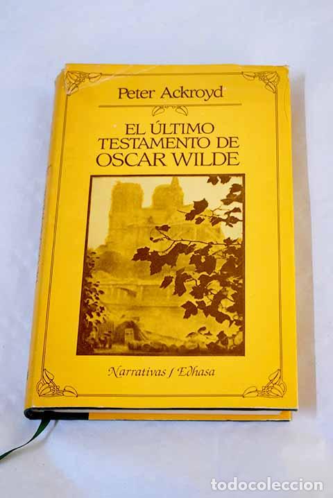 Libros: El &Uacute;ltimo testamento de Oscar Wilde.- Ackroyd, Peter - Foto 1