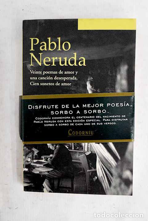 Libros: Veinte poemas de amor y una canci&oacute;n desesperada: Cien sonetos de amor.- Neruda, Pablo