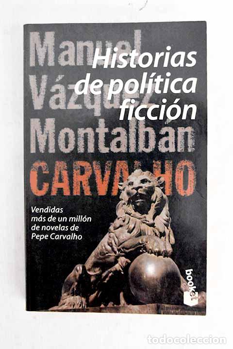 Libros: Historias de pol&iacute;tica ficci&oacute;n.- V&aacute;zquez Montalb&aacute;n, Manuel