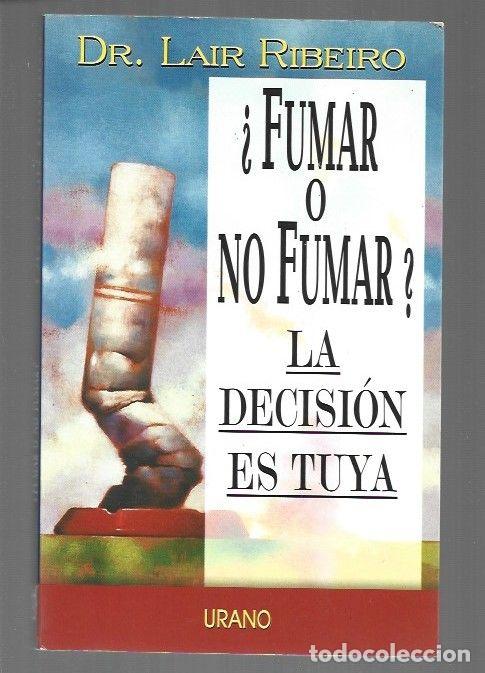 Libros: &iquest;FUMAR O NO FUMAR? LA DECISION ES TUYA - RIBEIRO, LAIR - Foto 1