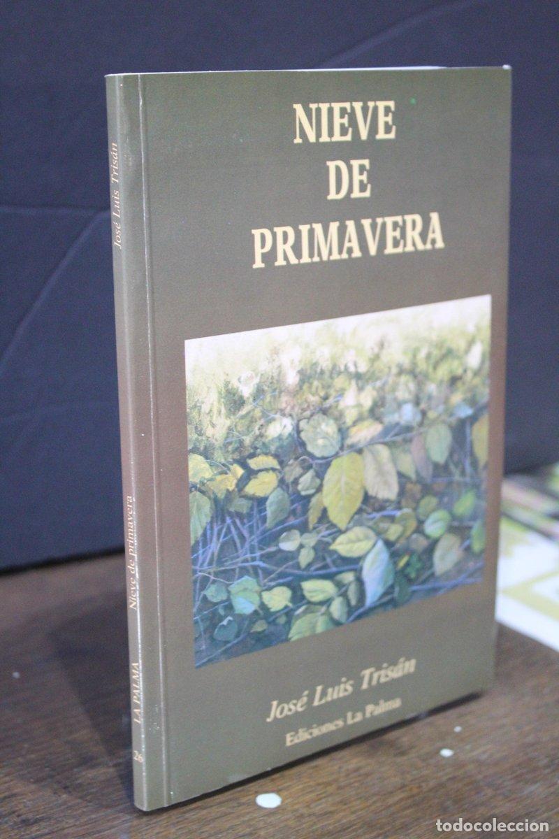 Libros: Nieve de Primavera [Dedicado] - Tris&aacute;n, Jos&eacute; Luis. - Foto 1