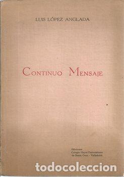 Libros: CONTINUO MENSAJE - LOPEZ ANGLADA, LUIS - Foto 2