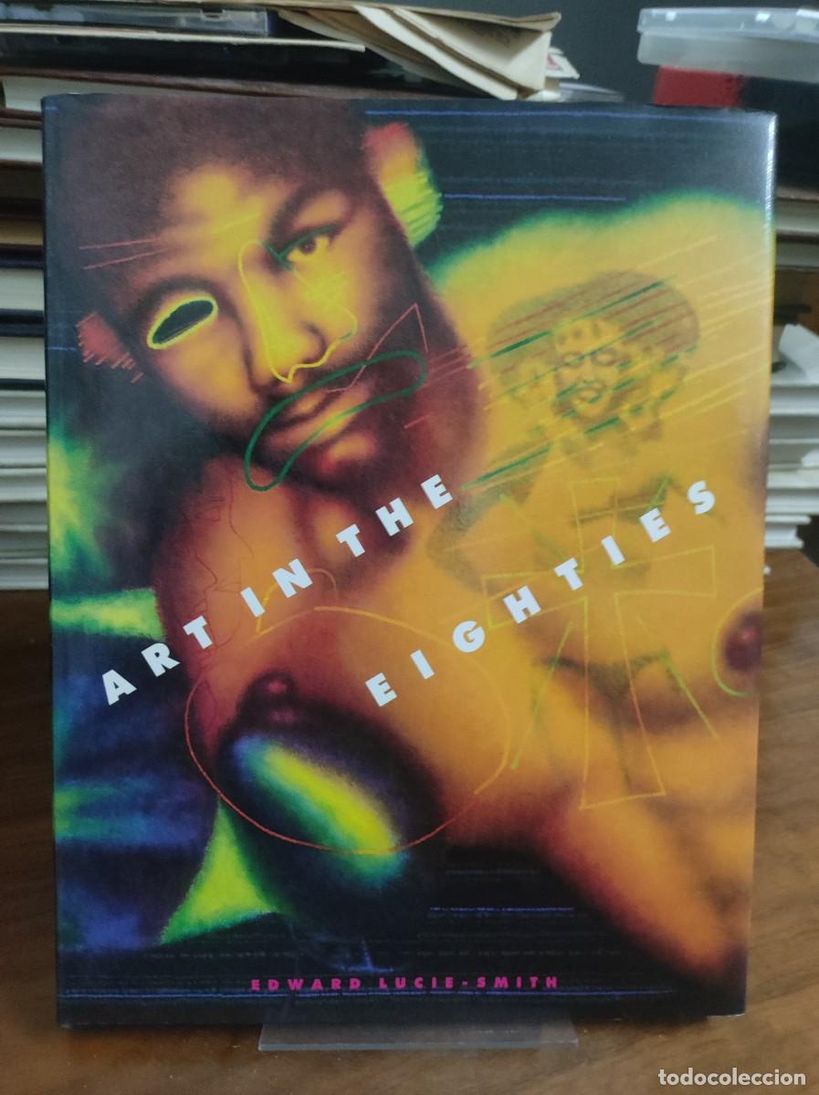 Libros: Art in the Eighties Edward Lucie-Smith - Foto 1