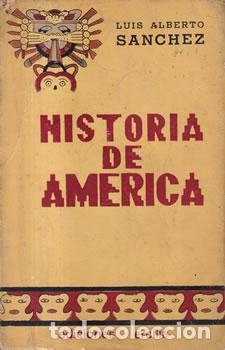 Libros: Historia de Am&eacute;rica - Luis Alberto S&aacute;nchez - Foto 1