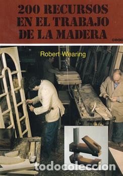 Libros: 200 Recursos en el trabajo de la madera - Robert Wearing - Foto 1