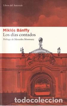 Libros: Los d&iacute;as contados - Mikl&oacute;s B&aacute;nffy - Foto 1