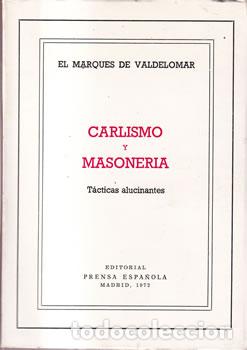 Libros: Carlismo y Masoner&iacute;a - El Marqu&eacute;s de Valdelomar - Foto 1