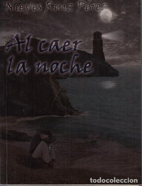 Libros: AL CAER LA NOCHE - RUIZ P&Eacute;REZ, NIEVES - Foto 1