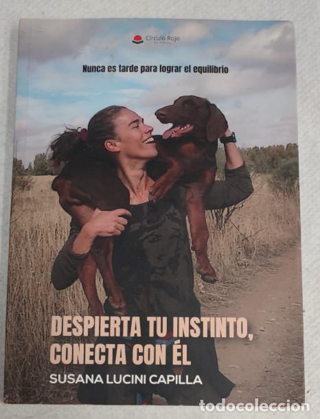 Libri di seconda mano: DESPIERTA TU INSTINTO CONECTA CON EL, SUSANA LUCINI CAPILLA, 1&ordf; ED. 2018, ADIESTRAMIENTO CANINO