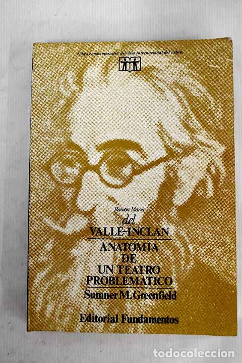 Libros: Valle-Incl&aacute;n: anatom&iacute;a de un teatro problem&aacute;tico.- Greenfield, Sumner M.