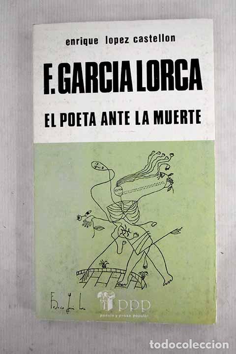 Libros: Federico Garc&iacute;a Lorca: el poeta ante la muerte.- L&oacute;pez Castell&oacute;n, Enrique