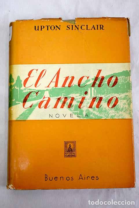 Libros: El ancho camino: historia novelada.- Sinclair, Upton