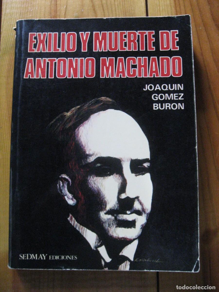 Libros: EXILIO Y MUERTE DE ANTONIO MACHADO - Joaqu&iacute;n G&oacute;mez Bur&oacute;n