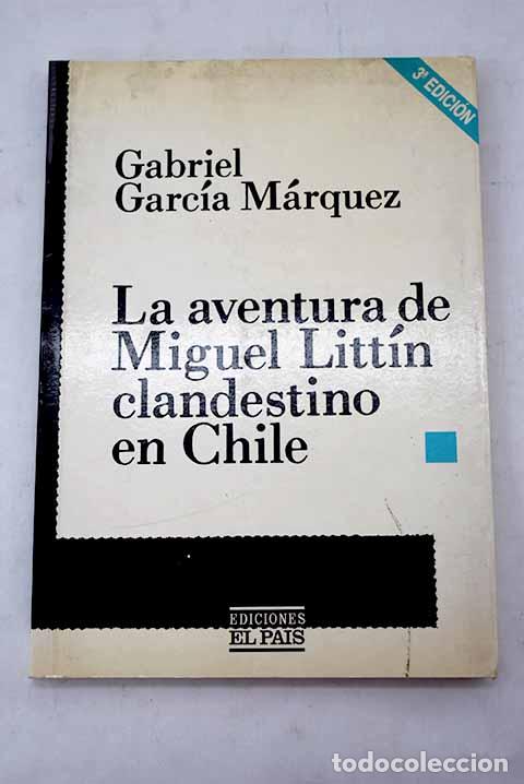 Libros: La aventura de Miguel Litt&iacute;n clandestino en Chile.- Garc&iacute;a M&aacute;rquez, Gabriel