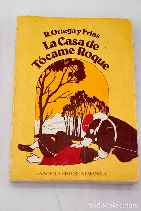 Libros: La Casa de T&oacute;came Roque.- Ortega y Fr&iacute;as, Ram&oacute;n - Foto 1