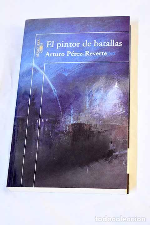 Libros: El pintor de batallas.- P&eacute;rez-Reverte, Arturo