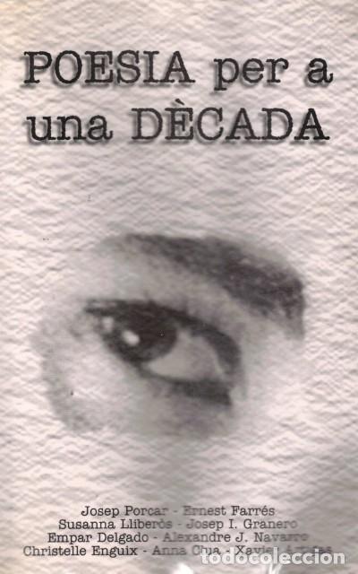 Livros em segunda m&atilde;o: POESIA PER A UNA DECADA - PORCAR, JOSEP; FARR&Eacute;S, ERNEST; LLIBER&Ograve;S, SUSANNA I ALTRES