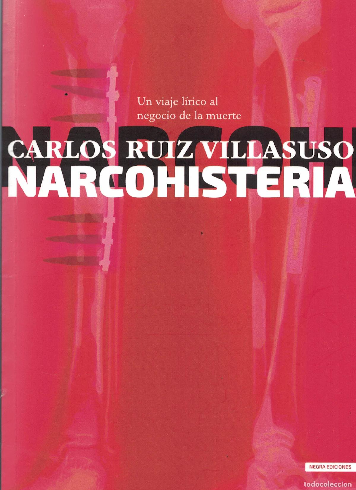 Libri di seconda mano: Narcohisteria &laquo;Un viaje l&iacute;rico al negocio de la muerte&raquo; - Carlos Ruiz Villasuso