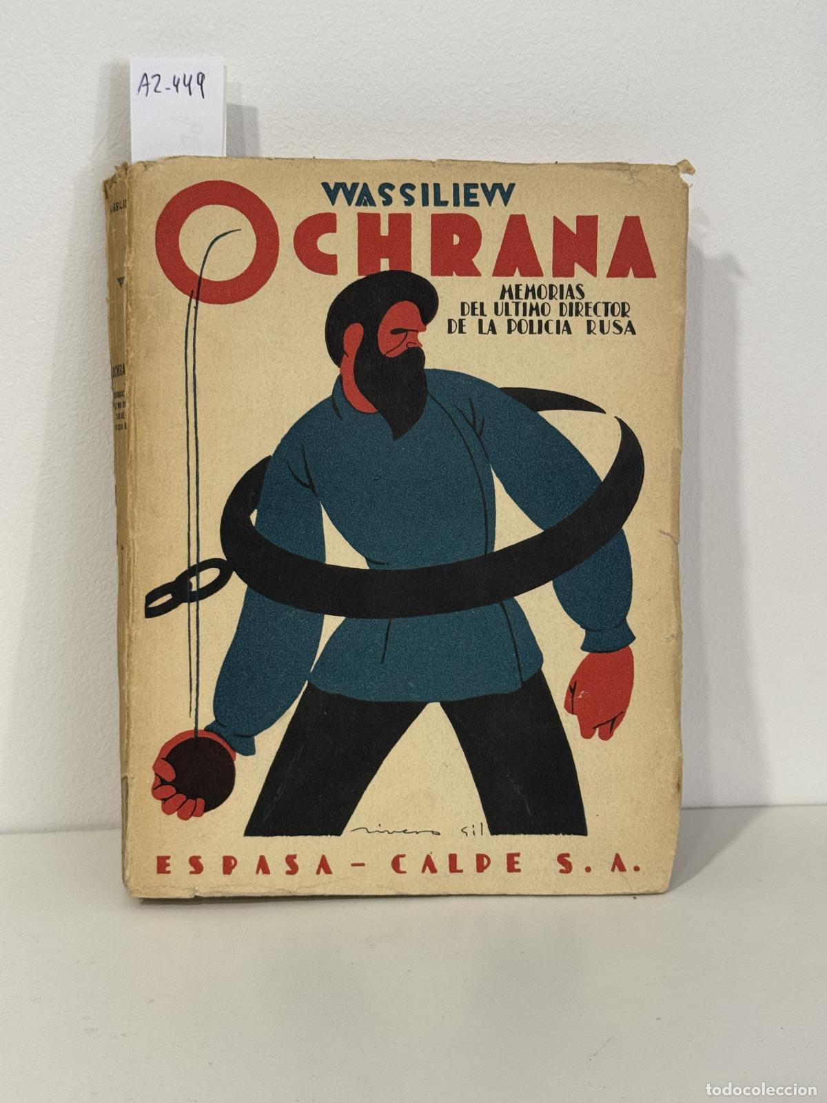 Libros: WASSILIEW, A. T. - Ochrana. Memorias del &uacute;ltimo director de la polic&iacute;a rusa.