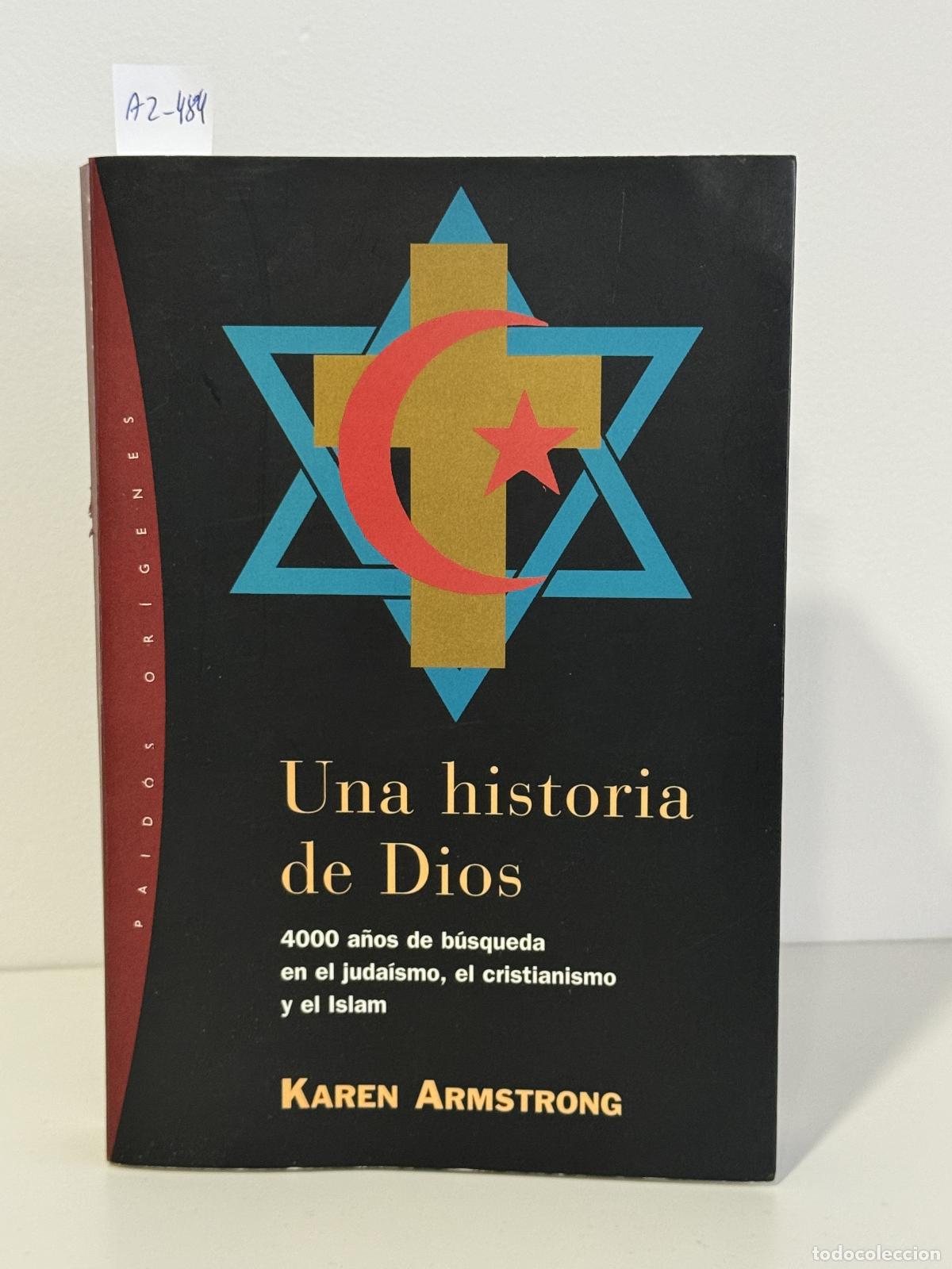 books: ARMSTRONG, Karen. - Una historia de Dios. 4000 a&ntilde;os de b&uacute;squeda en el juda&iacute;smo, el cristianismo y el