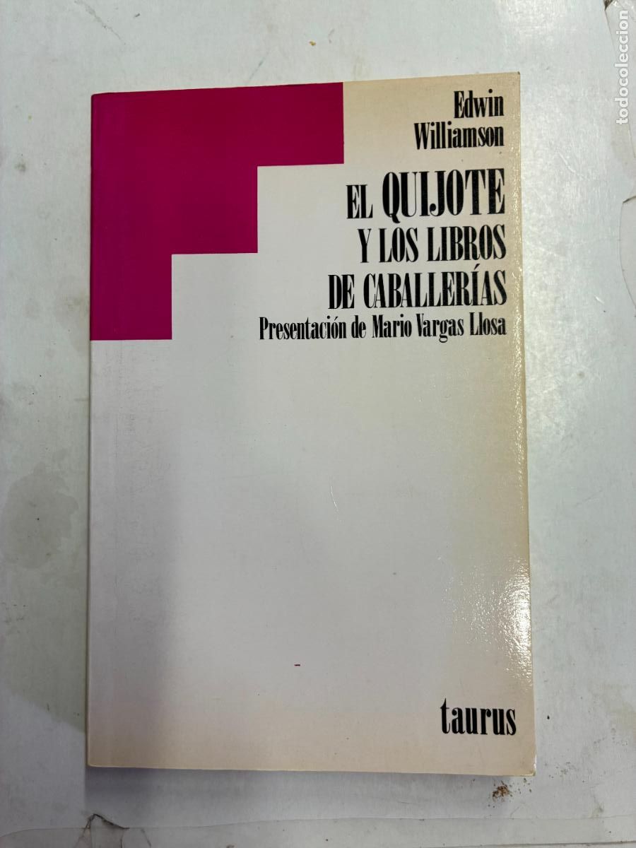 Libros: EL QUIJOTE Y LOS LIBROS DE CABALLER&Iacute;AS. - EDWIN WILLIAMSON. (PRESENTACI&Oacute;N DE M. VARGAS LLOSA).