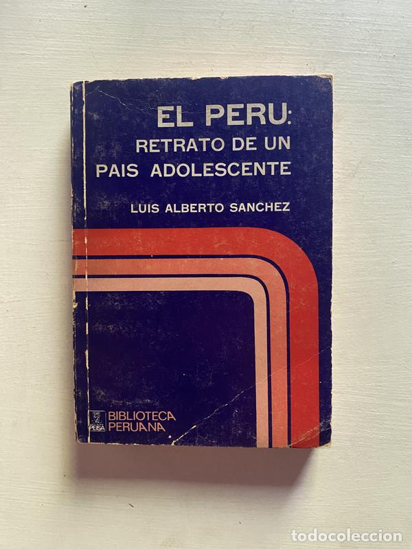 Libri di seconda mano: El Peru: retrato de un pais adolescente - Sanchez Luis Alberto