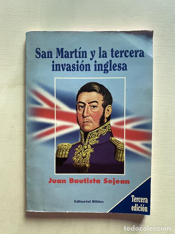 Libros: San Martin y la tercera invasion inglesa - Sejean Juan Bautista